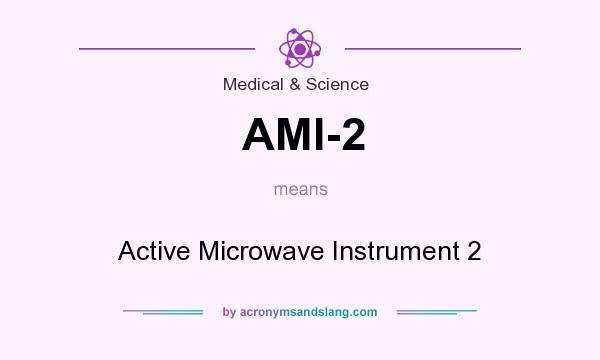 What does AMI-2 mean? It stands for Active Microwave Instrument 2