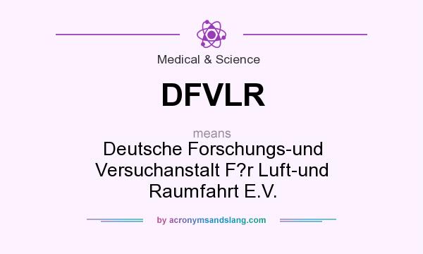 What does DFVLR mean? It stands for Deutsche Forschungs-und Versuchanstalt F?r Luft-und Raumfahrt E.V.