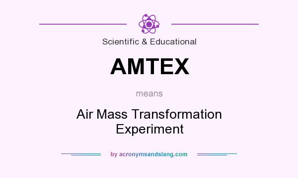 What does AMTEX mean? It stands for Air Mass Transformation Experiment