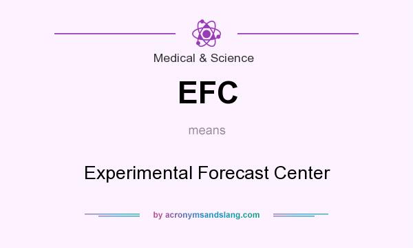 What does EFC mean? It stands for Experimental Forecast Center