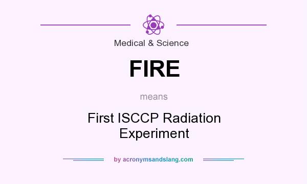 What does FIRE mean? It stands for First ISCCP Radiation Experiment