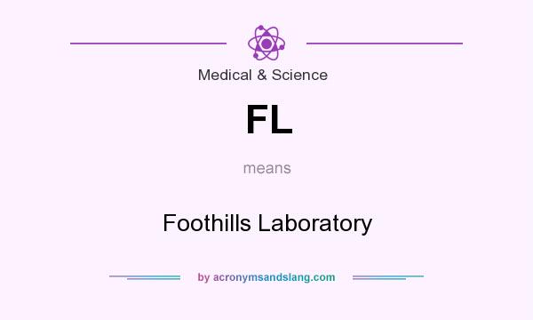 What does FL mean? It stands for Foothills Laboratory