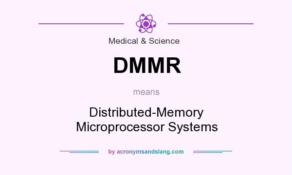 What does DMMR mean? It stands for Distributed-Memory Microprocessor Systems