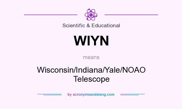 What does WIYN mean? It stands for Wisconsin/Indiana/Yale/NOAO Telescope