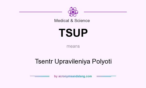 What does TSUP mean? It stands for Tsentr Upravileniya Polyoti
