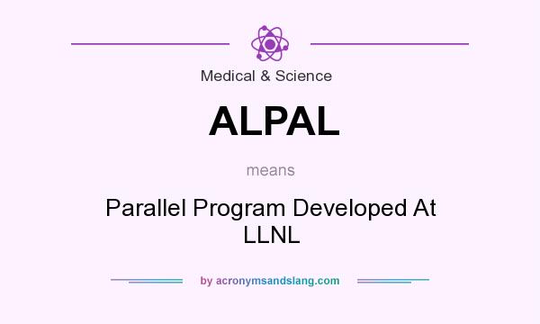 What does ALPAL mean? It stands for Parallel Program Developed At LLNL