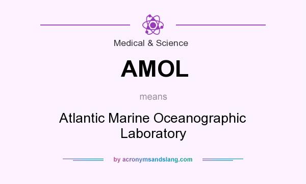 What does AMOL mean? It stands for Atlantic Marine Oceanographic Laboratory