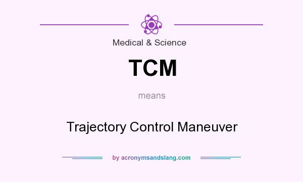 What does TCM mean? It stands for Trajectory Control Maneuver