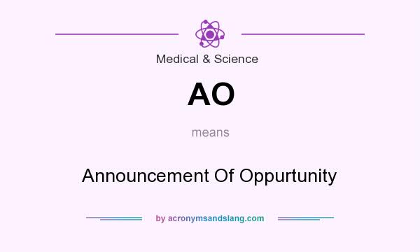 What does AO mean? It stands for Announcement Of Oppurtunity