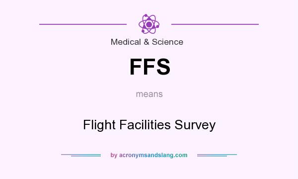 What does FFS mean? It stands for Flight Facilities Survey