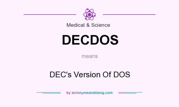 What does DECDOS mean? It stands for DEC`s Version Of DOS