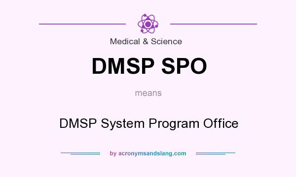 What does DMSP SPO mean? It stands for DMSP System Program Office