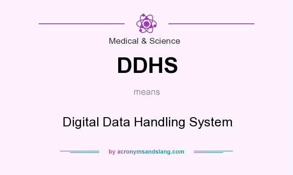 What does DDHS mean? It stands for Digital Data Handling System