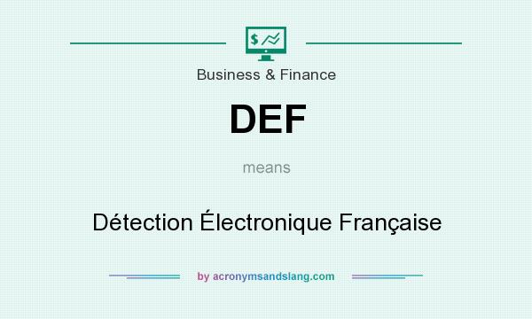 What does DEF mean? It stands for Détection Électronique Française