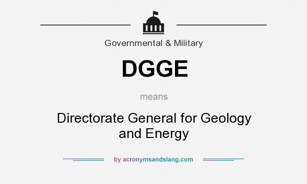 What does DGGE mean? It stands for Directorate General for Geology and Energy