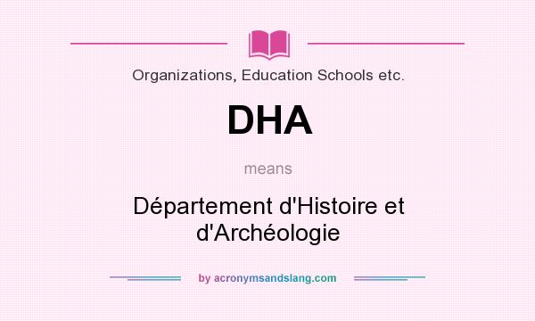 What does DHA mean? It stands for Département d`Histoire et d`Archéologie