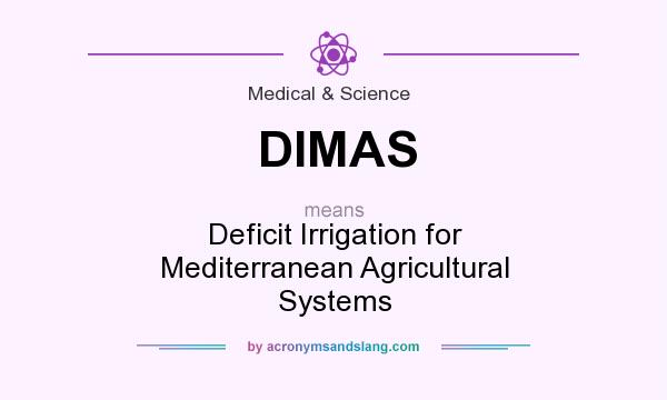 What does DIMAS mean? It stands for Deficit Irrigation for Mediterranean Agricultural Systems