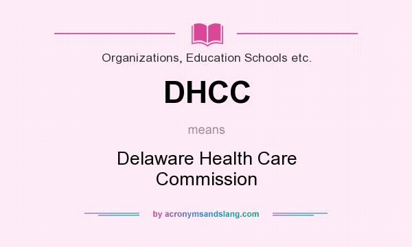 What does DHCC mean? It stands for Delaware Health Care Commission
