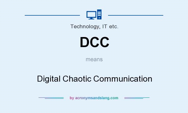 What does DCC mean? It stands for Digital Chaotic Communication