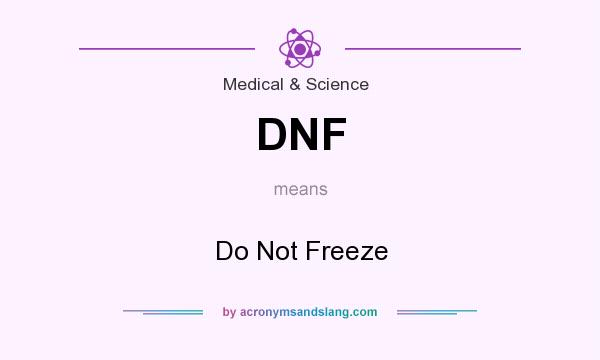 What does DNF mean? It stands for Do Not Freeze