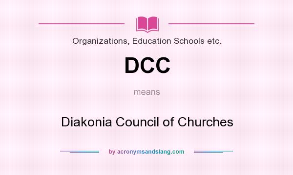What does DCC mean? It stands for Diakonia Council of Churches