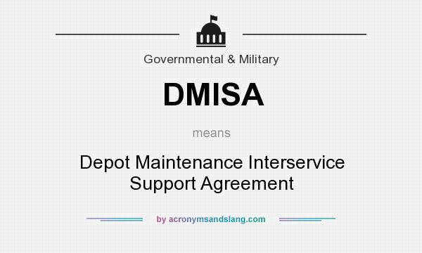 What does DMISA mean? It stands for Depot Maintenance Interservice Support Agreement