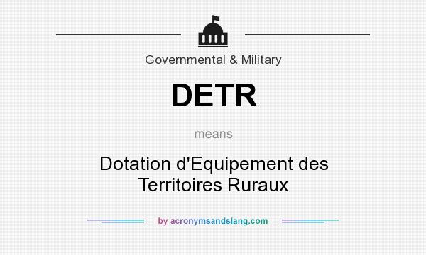 What does DETR mean? It stands for Dotation d`Equipement des Territoires Ruraux