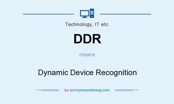 What does DDR mean? It stands for Dynamic Device Recognition