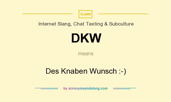 What does DKW mean? It stands for Des Knaben Wunsch :-)