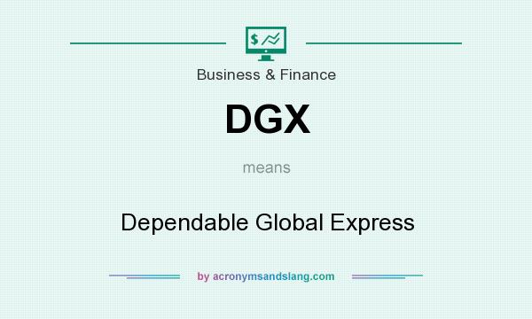 What does DGX mean? It stands for Dependable Global Express