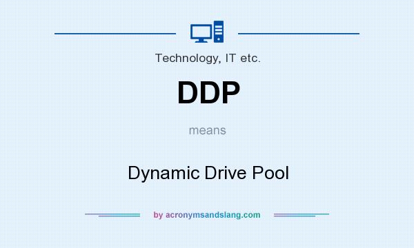 What does DDP mean? It stands for Dynamic Drive Pool