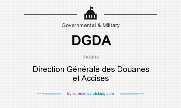 What does DGDA mean? It stands for Direction Générale des Douanes et Accises