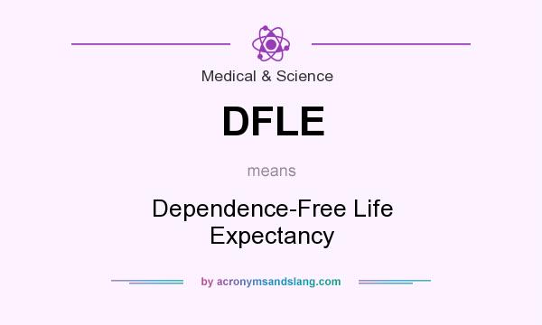 What does DFLE mean? It stands for Dependence-Free Life Expectancy