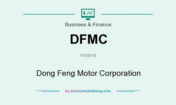 What does DFMC mean? It stands for Dong Feng Motor Corporation