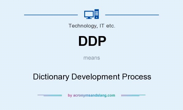 What does DDP mean? It stands for Dictionary Development Process