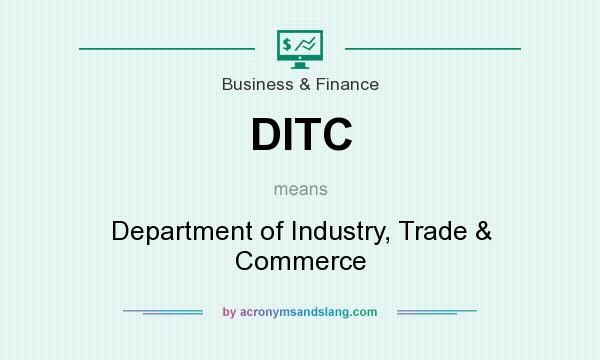 What does DITC mean? It stands for Department of Industry, Trade & Commerce
