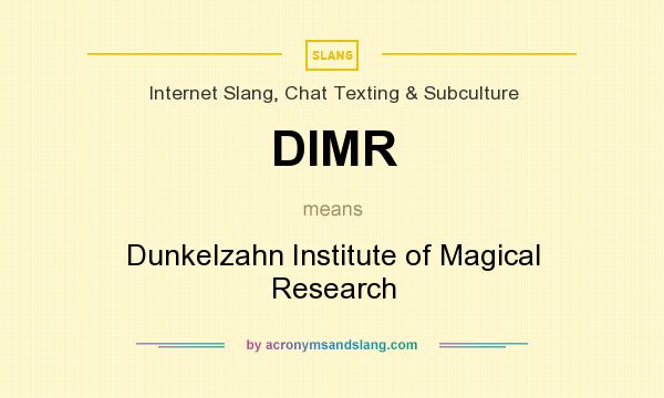 What does DIMR mean? It stands for Dunkelzahn Institute of Magical Research