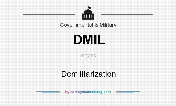 What does DMIL mean? It stands for Demilitarization