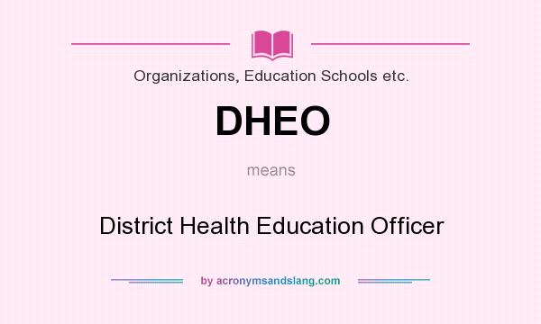 What does DHEO mean? It stands for District Health Education Officer
