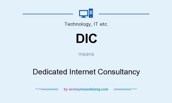 What does DIC mean? It stands for Dedicated Internet Consultancy