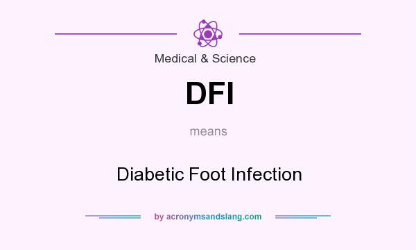 What does DFI mean? It stands for Diabetic Foot Infection
