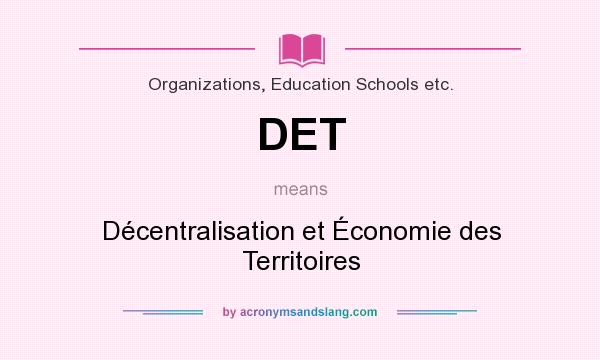 What does DET mean? It stands for Décentralisation et Économie des Territoires