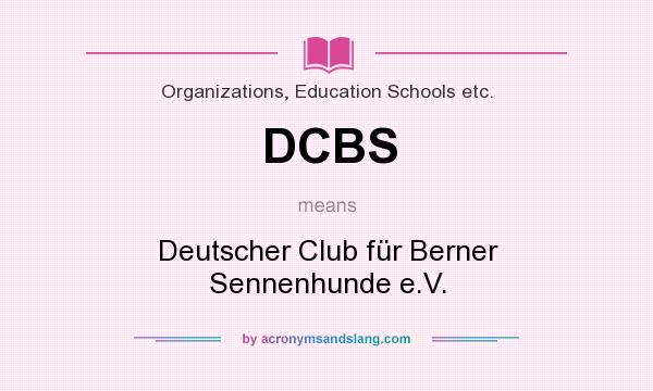 What does DCBS mean? It stands for Deutscher Club für Berner Sennenhunde e.V.