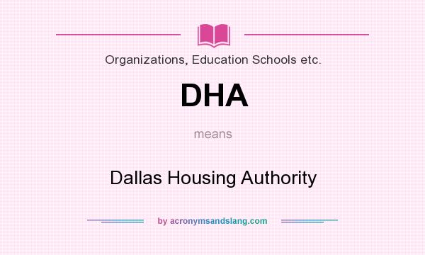 What does DHA mean? It stands for Dallas Housing Authority