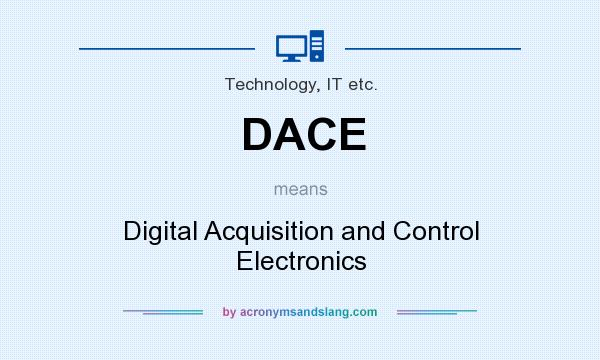 What does DACE mean? It stands for Digital Acquisition and Control Electronics