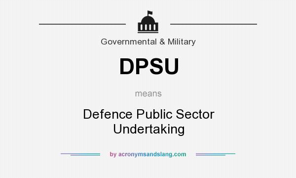 What does DPSU mean? It stands for Defence Public Sector Undertaking