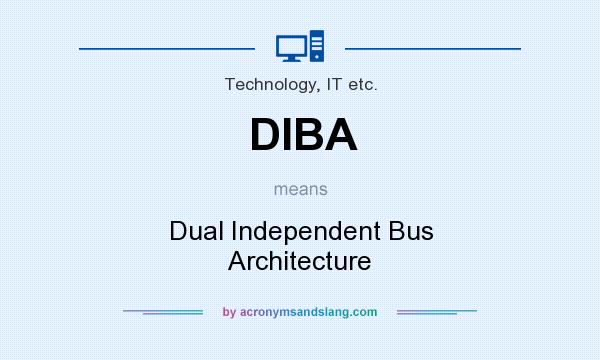 What does DIBA mean? It stands for Dual Independent Bus Architecture