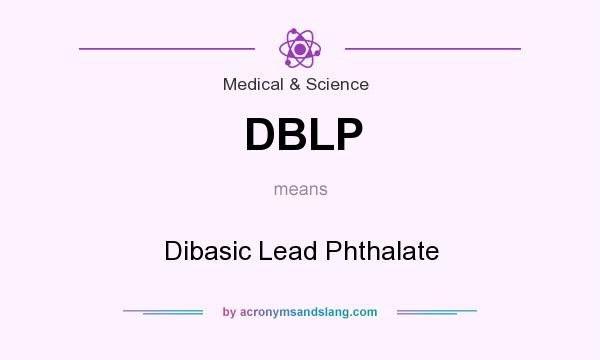 What does DBLP mean? It stands for Dibasic Lead Phthalate