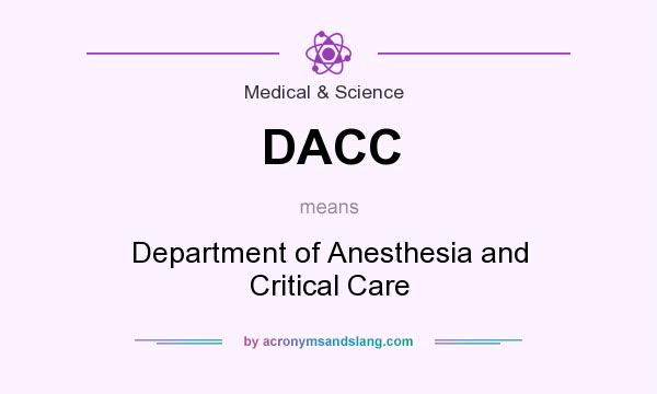 What does DACC mean? It stands for Department of Anesthesia and Critical Care