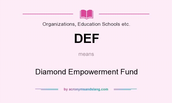 What does DEF mean? It stands for Diamond Empowerment Fund